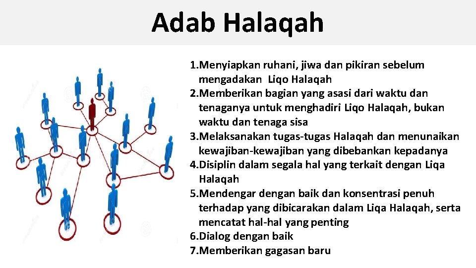 Adab Halaqah 1. Menyiapkan ruhani, jiwa dan pikiran sebelum mengadakan Liqo Halaqah 2. Memberikan