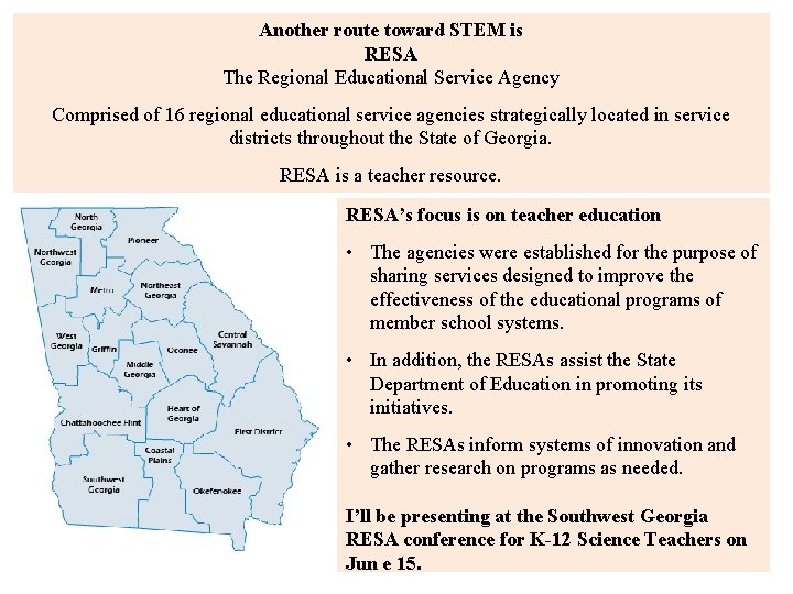 Another route toward STEM is RESA The Regional Educational Service Agency Comprised of 16