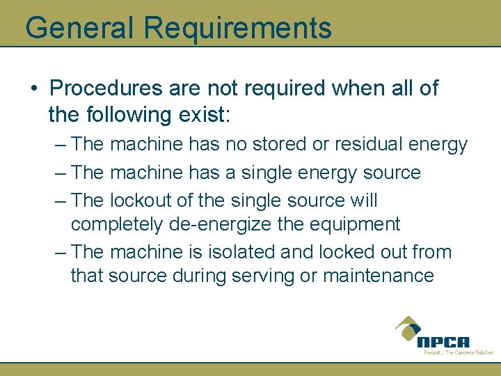 General Requirements • Procedures are not required when all of the following exist: –