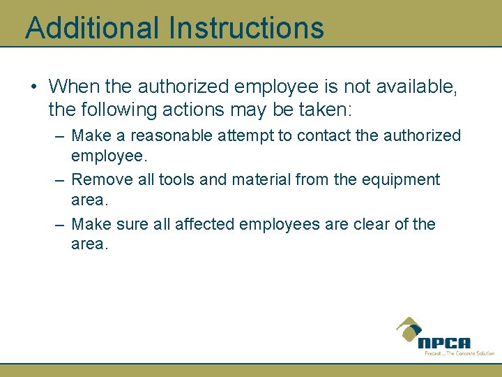 Additional Instructions • When the authorized employee is not available, the following actions may