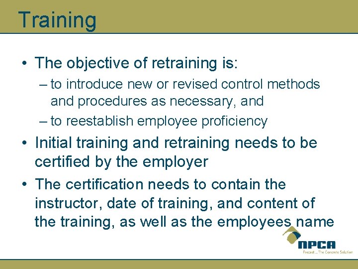 Training • The objective of retraining is: – to introduce new or revised control