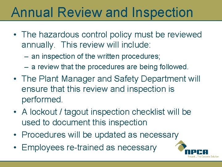 Annual Review and Inspection • The hazardous control policy must be reviewed annually. This
