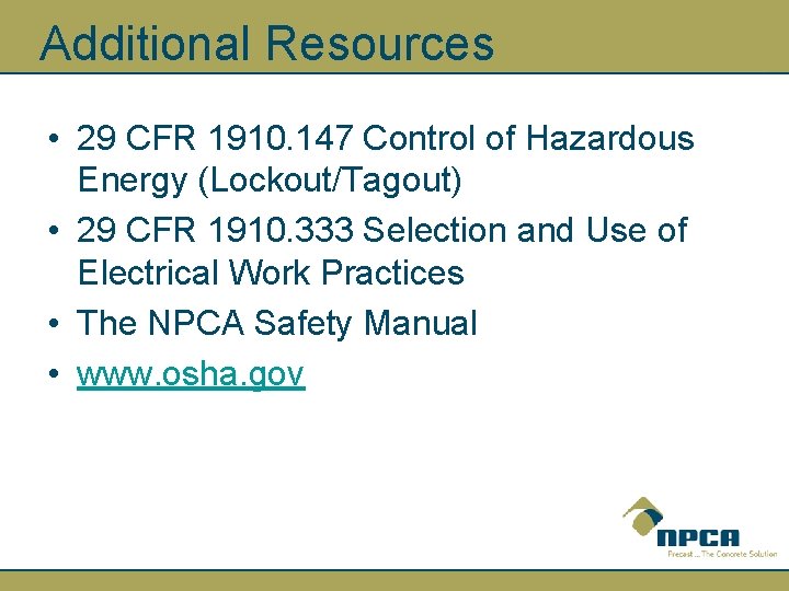 Additional Resources • 29 CFR 1910. 147 Control of Hazardous Energy (Lockout/Tagout) • 29