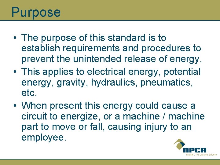 Purpose • The purpose of this standard is to establish requirements and procedures to