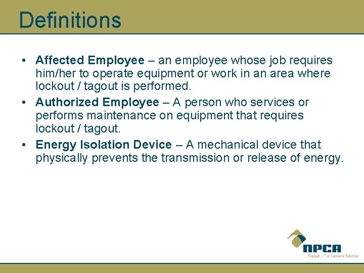 Definitions • Affected Employee – an employee whose job requires him/her to operate equipment