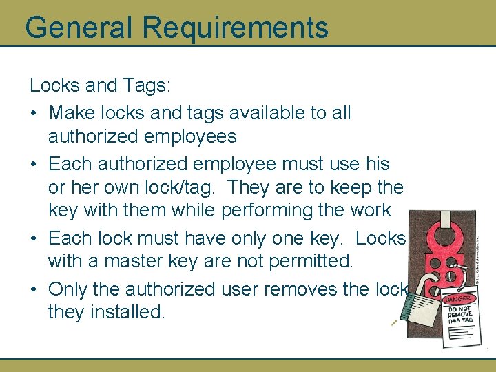 General Requirements Locks and Tags: • Make locks and tags available to all authorized