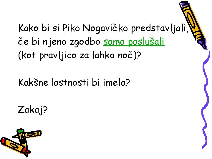 Kako bi si Piko Nogavičko predstavljali, če bi njeno zgodbo samo poslušali (kot pravljico