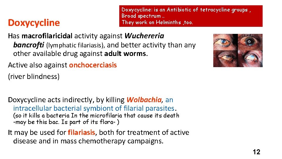 Doxycycline: is an Antibiotic of tetracycline groups , Broad spectrum. . They work on