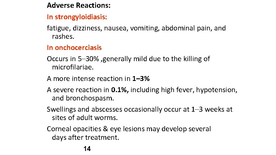 Adverse Reactions: In strongyloidiasis: fatigue, dizziness, nausea, vomiting, abdominal pain, and rashes. In onchocerciasis