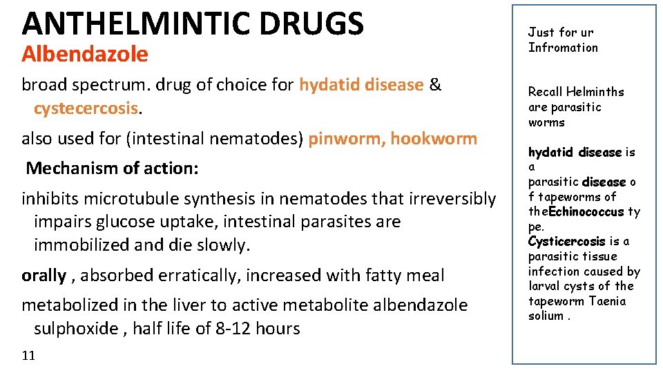 ANTHELMINTIC DRUGS Albendazole broad spectrum. drug of choice for hydatid disease & cystecercosis. also