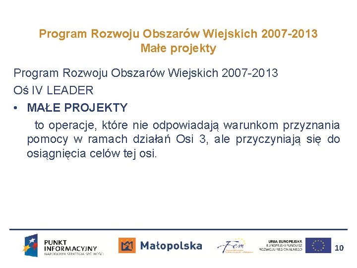 Program Rozwoju Obszarów Wiejskich 2007 -2013 Małe projekty Program Rozwoju Obszarów Wiejskich 2007 -2013