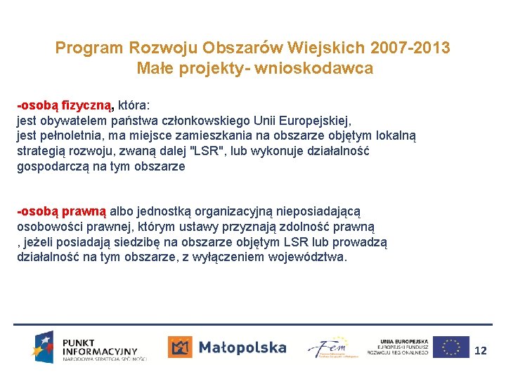 Program Rozwoju Obszarów Wiejskich 2007 -2013 Małe projekty- wnioskodawca -osobą fizyczną, która: jest obywatelem