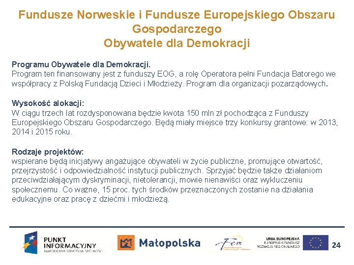 Fundusze Norweskie i Fundusze Europejskiego Obszaru Gospodarczego Obywatele dla Demokracji Programu Obywatele dla Demokracji.