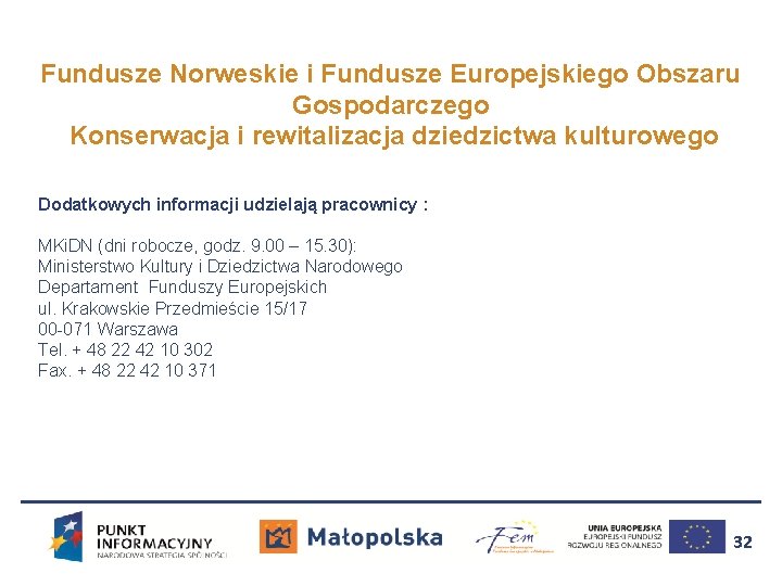 Fundusze Norweskie i Fundusze Europejskiego Obszaru Gospodarczego Konserwacja i rewitalizacja dziedzictwa kulturowego Dodatkowych informacji