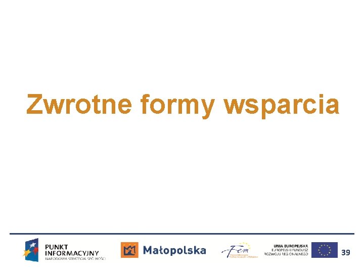 Zwrotne formy wsparcia 39 