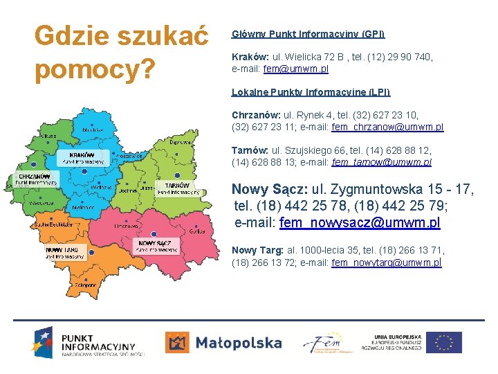 Gdzie szukać pomocy? Główny Punkt Informacyjny (GPI) Kraków: ul. Wielicka 72 B , tel.