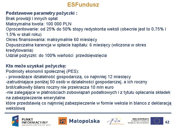 ESFundusz Podstawowe parametry pożyczki : Brak prowizji i innych opłat Maksymalna kwota: 100 000