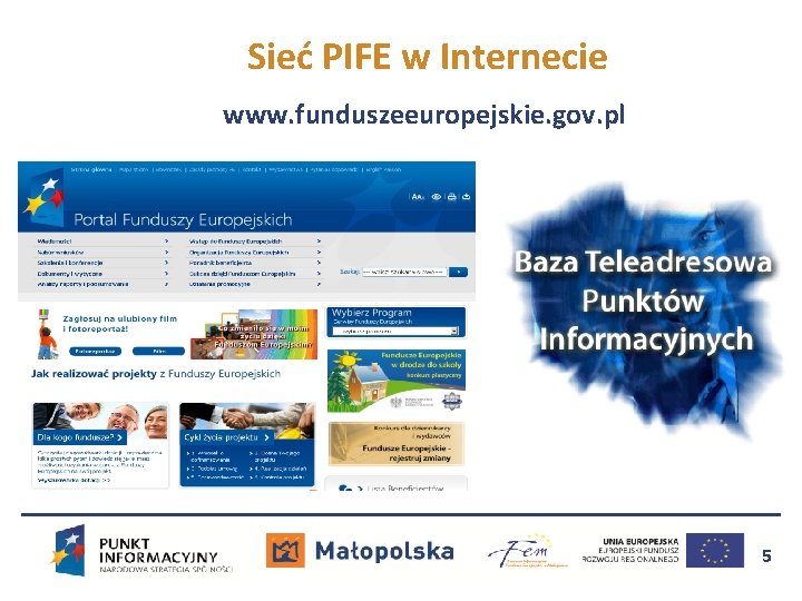 Sieć PIFE w Internecie www. funduszeeuropejskie. gov. pl 5 