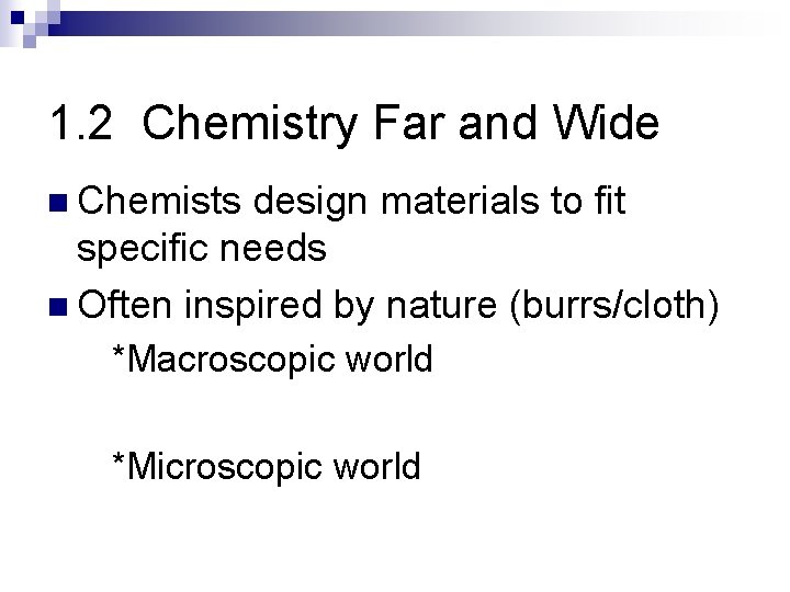 1. 2 Chemistry Far and Wide n Chemists design materials to fit specific needs