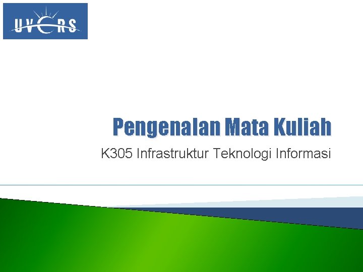 Pengenalan Mata Kuliah K 305 Infrastruktur Teknologi Informasi 