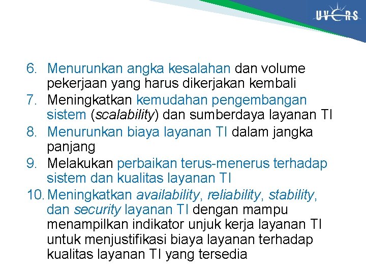 6. Menurunkan angka kesalahan dan volume pekerjaan yang harus dikerjakan kembali 7. Meningkatkan kemudahan