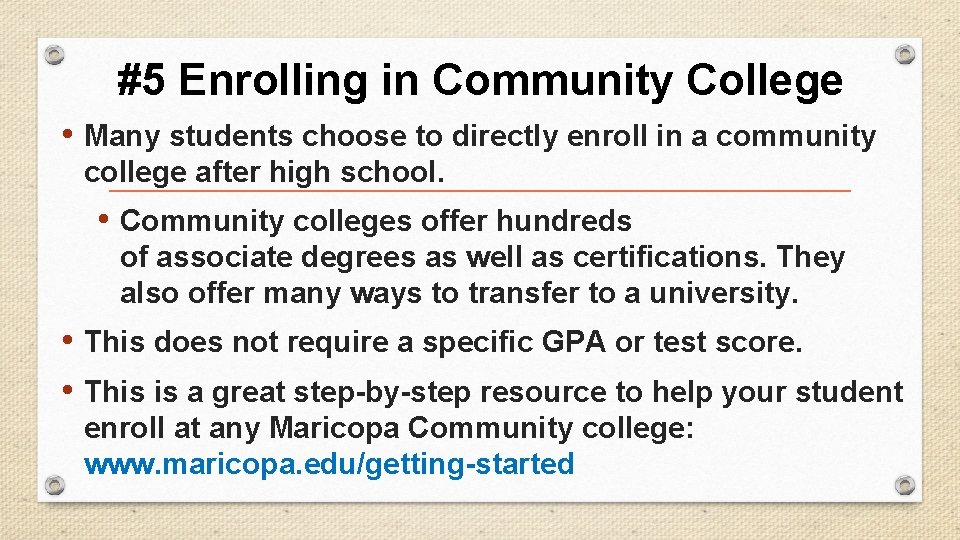 #5 Enrolling in Community College • Many students choose to directly enroll in a