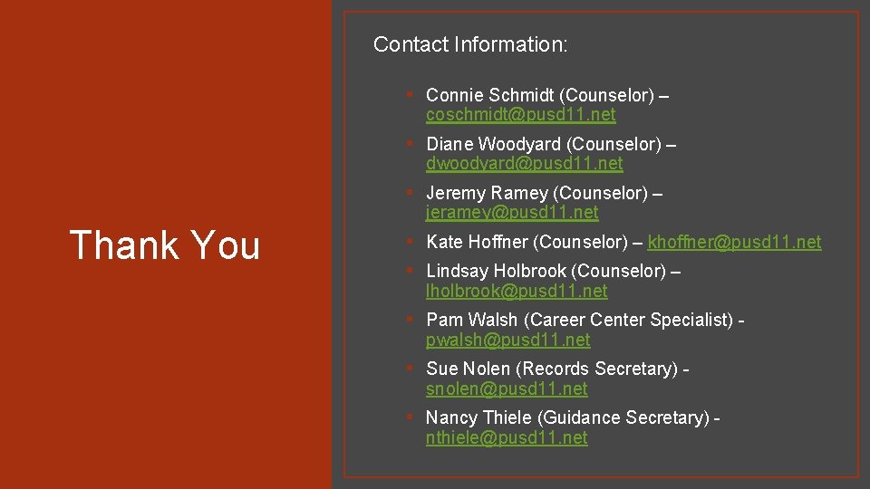 Contact Information: • Connie Schmidt (Counselor) – coschmidt@pusd 11. net • Diane Woodyard (Counselor)