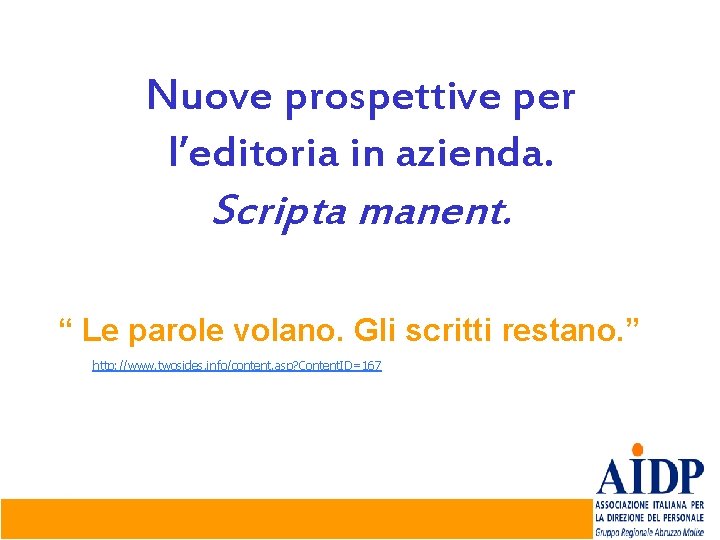 Nuove prospettive per l’editoria in azienda. Scripta manent. “ Le parole volano. Gli scritti