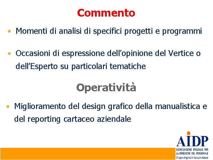 Commento • Momenti di analisi di specifici progetti e programmi • Occasioni di espressione