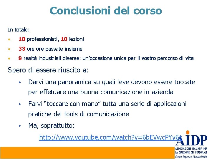 Conclusioni del corso In totale: • 10 professionisti, 10 lezioni • 33 ore passate