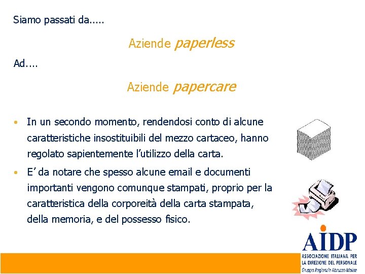 Siamo passati da. . . Aziende paperless Aziende papercare Ad. . • In un