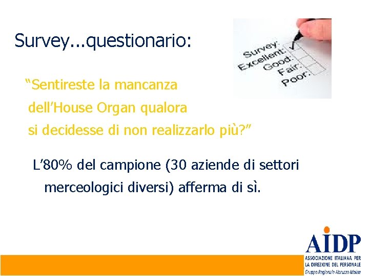 Survey. . . questionario: “Sentireste la mancanza dell’House Organ qualora si decidesse di non