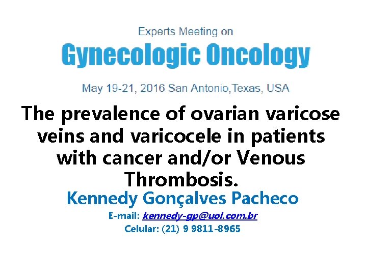 The prevalence of ovarian varicose veins and varicocele in patients with cancer and/or Venous