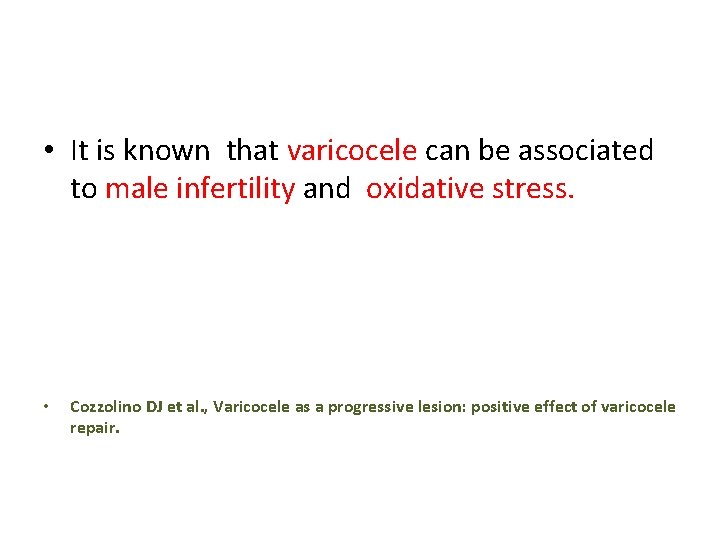  • It is known that varicocele can be associated to male infertility and