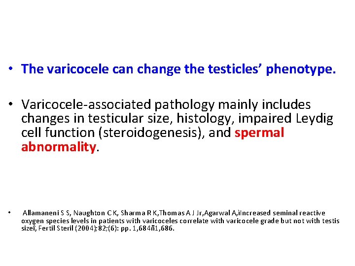  • The varicocele can change the testicles’ phenotype. • Varicocele-associated pathology mainly includes