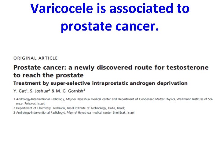 Varicocele is associated to prostate cancer. 