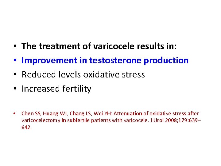  • • The treatment of varicocele results in: Improvement in testosterone production Reduced