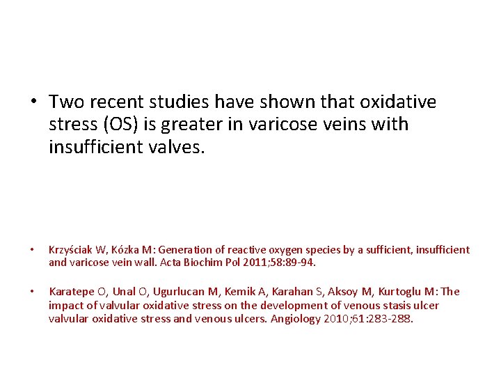  • Two recent studies have shown that oxidative stress (OS) is greater in