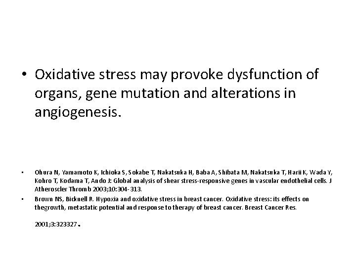 • Oxidative stress may provoke dysfunction of organs, gene mutation and alterations in