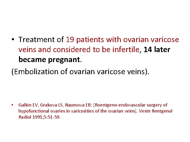  • Treatment of 19 patients with ovarian varicose veins and considered to be