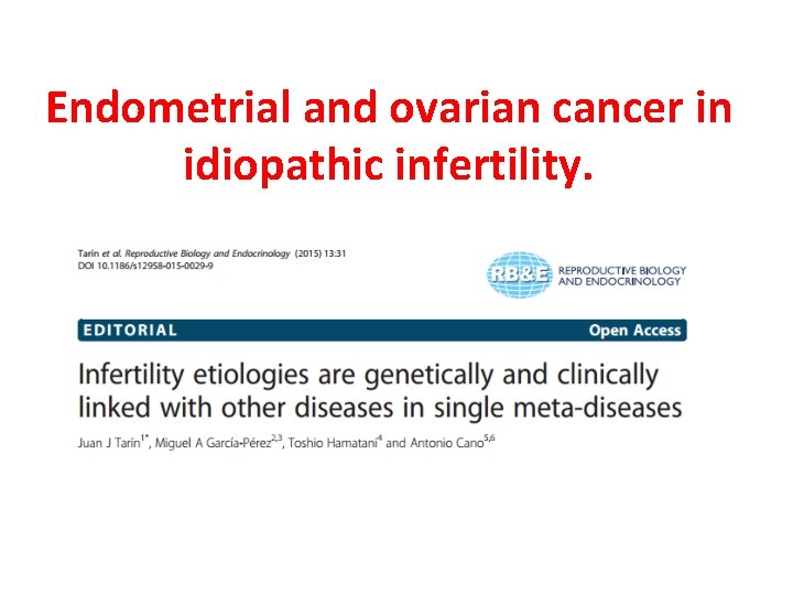 Endometrial and ovarian cancer in idiopathic infertility. 