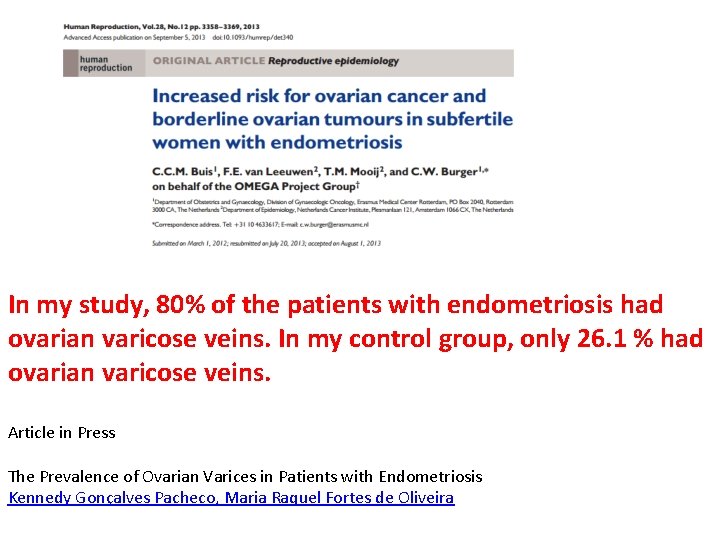 In my study, 80% of the patients with endometriosis had ovarian varicose veins. In