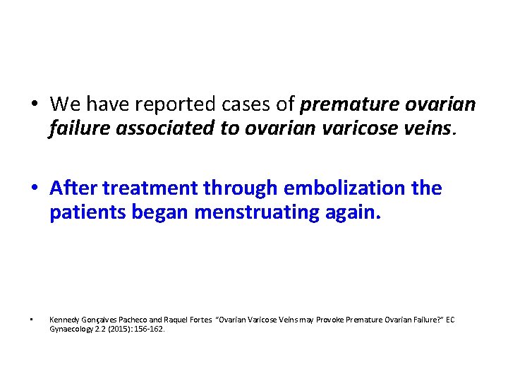  • We have reported cases of premature ovarian failure associated to ovarian varicose