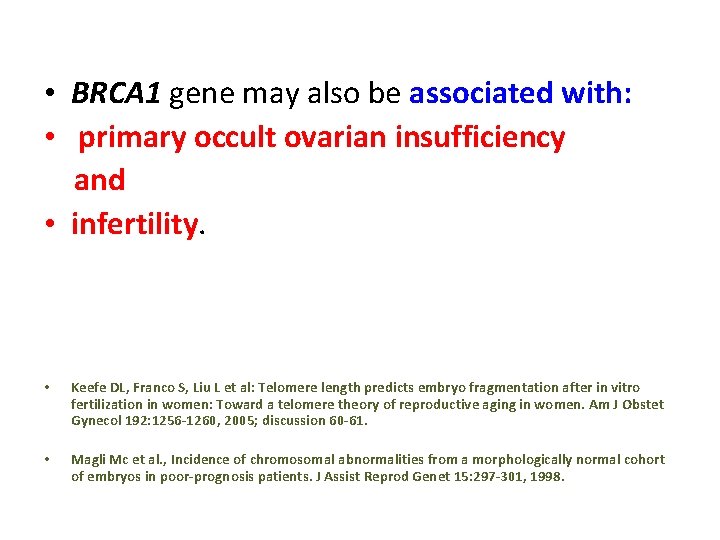  • BRCA 1 gene may also be associated with: • primary occult ovarian