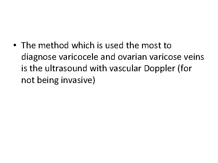  • The method which is used the most to diagnose varicocele and ovarian