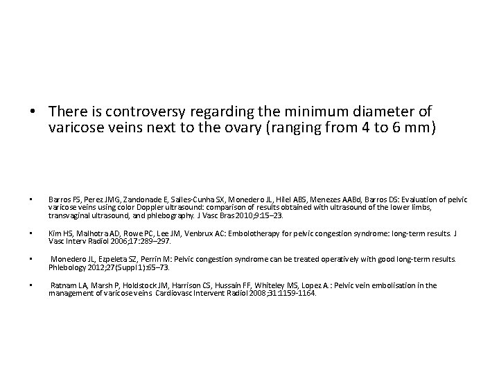  • There is controversy regarding the minimum diameter of varicose veins next to