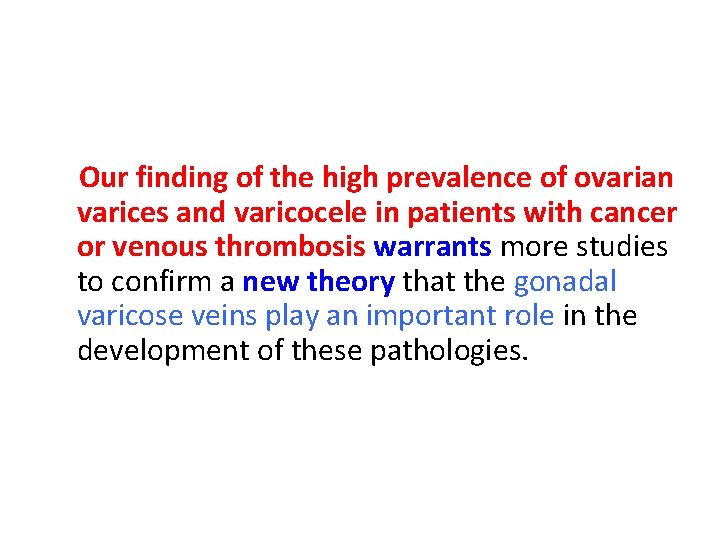Our finding of the high prevalence of ovarian varices and varicocele in patients with