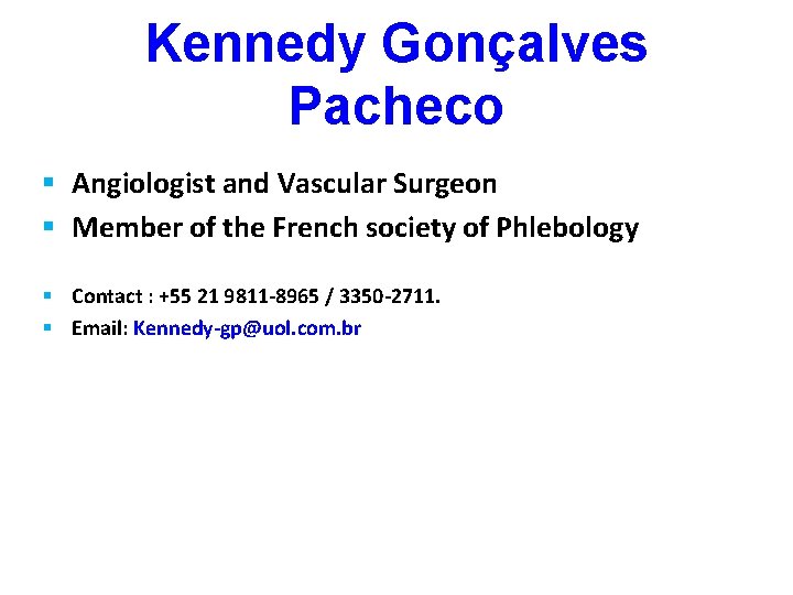 Kennedy Gonçalves Pacheco § Angiologist and Vascular Surgeon § Member of the French society