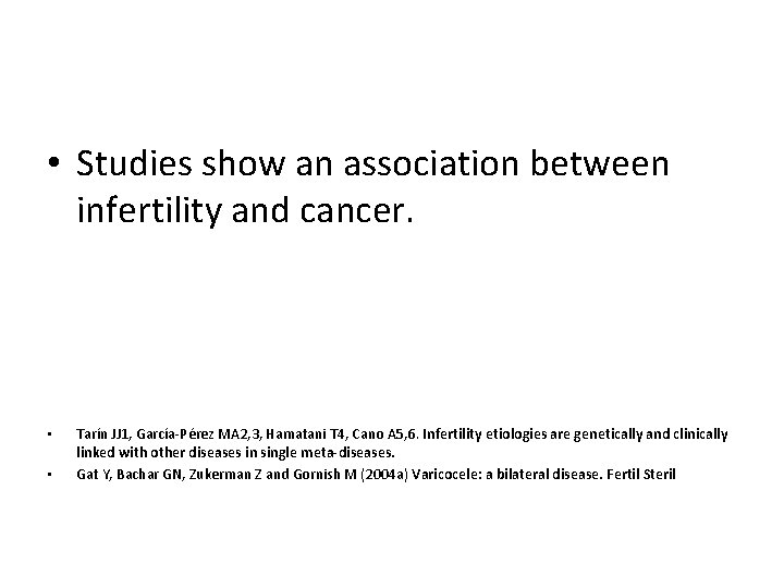  • Studies show an association between infertility and cancer. • • Tarín JJ