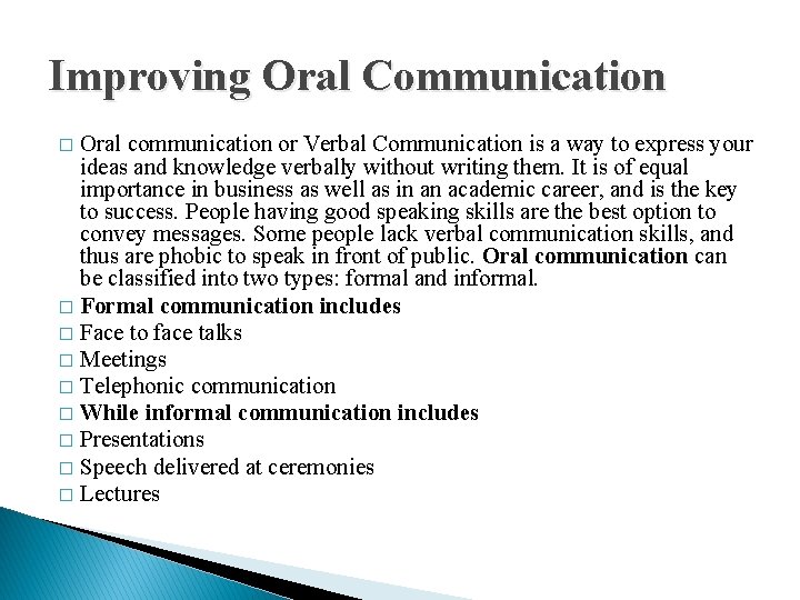 Improving Oral Communication Oral communication or Verbal Communication is a way to express your